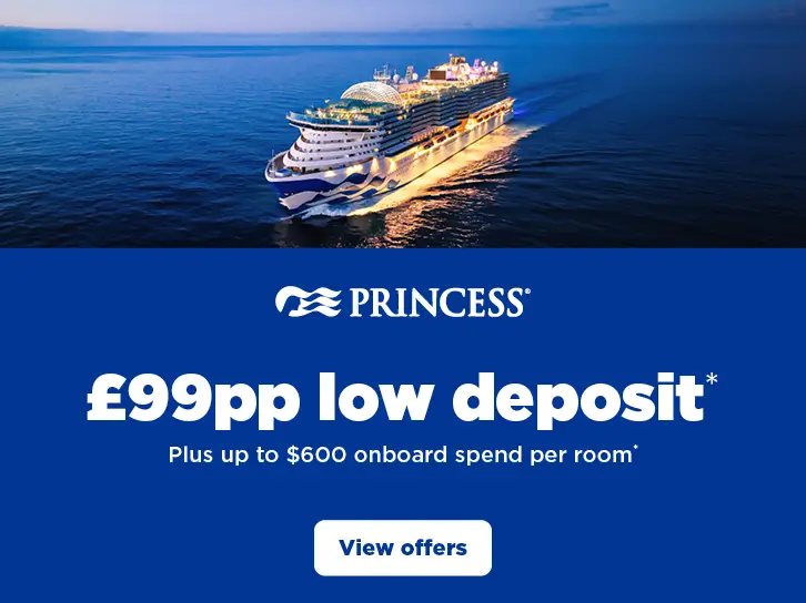 Princess £99pp Low Deposit + $600 onboard spend per room*
